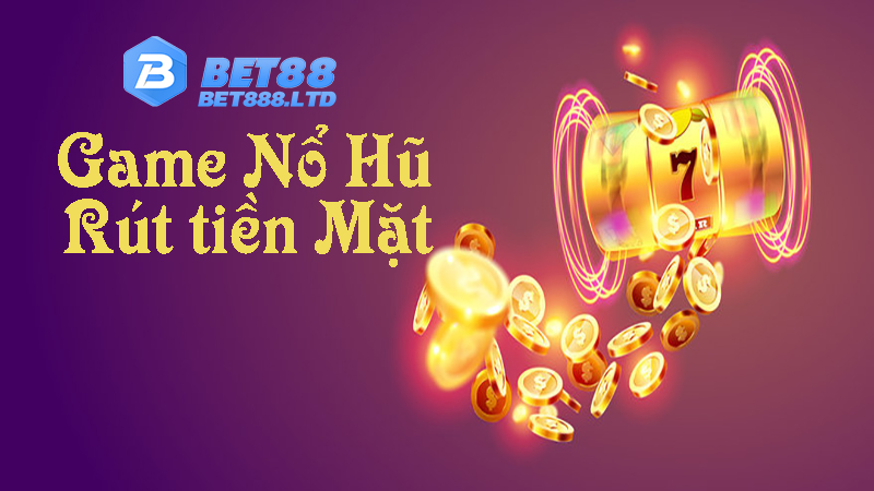 game-no-hu-rut-tien-mat-bet88