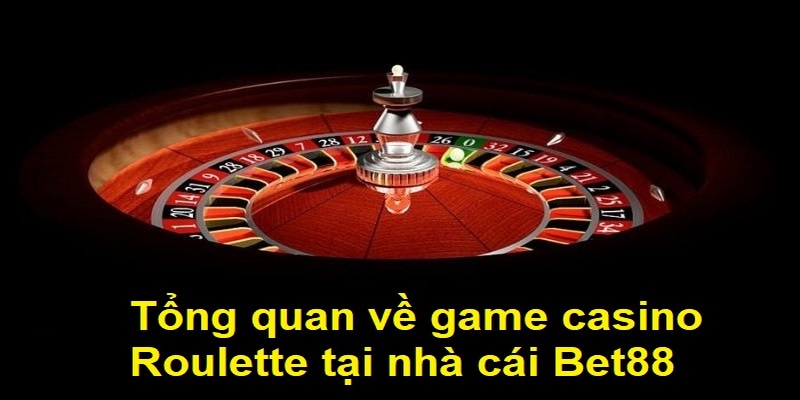 Tổng quan về game casino Roulette tại nhà cái Bet88